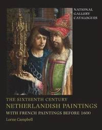 The Sixteenth Century Netherlandish Paintings, with French Paintings Before 1600 (inbunden)