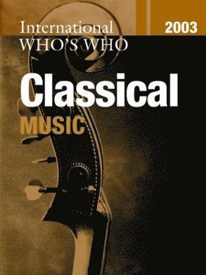 International Who's Who in Classical Music 2003 (inbunden)