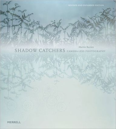 Shadow Catchers: Camera-less Photography (inbunden)