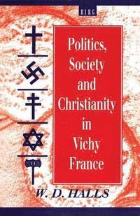Politics, Society and Christianity in Vichy France (hftad)