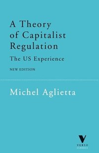 The US Experience A Theory of Capitalist Regulation