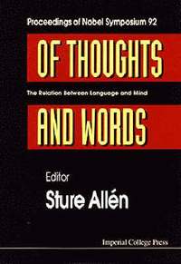 Of Thoughts And Words: The Relation Between Language And Mind - Proceedings Of Nobel Symposium 92 (hftad)