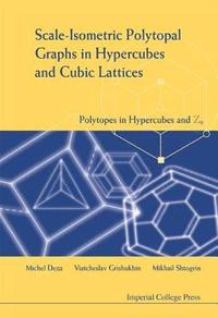 Scale-isometric Polytopal Graphs In Hypercubes And Cubic Lattices: Polytopes In Hypercubes And Zn (inbunden)