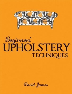 Beginners? Upholstery Techniques (häftad)