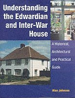 Understanding the Edwardian and Inter-war House: a Historical and Practical Guide (inbunden)