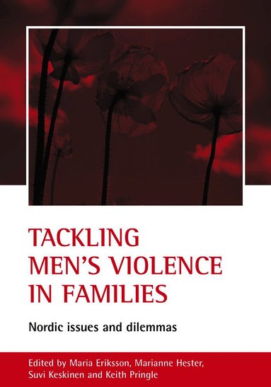 Tackling Men's Violence in Families: Nordic Issues and Dilemmas (h�ftad)