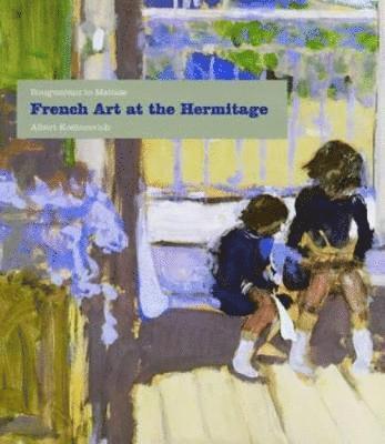 French Art at the Hermitage: Bouguereau to Matisse 1860-1950 (inbunden)