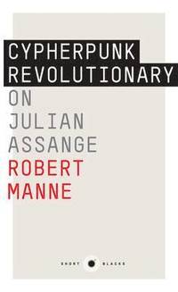 The Cypherpunk Revolutionary: On Julian Assange: Short Black 9,The (hftad)