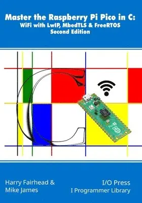 Master the Raspberry Pi Pico in C - Mike James, Harry Fairhead - Häftad ...
