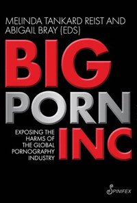 Big Porn Inc - Melinda Tankard Reist, Abigail Bray - Häftad ...