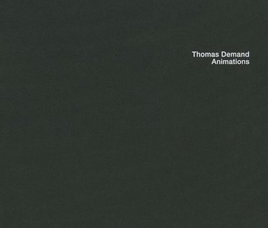 Thomas Demand: Animations (inbunden)