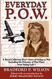 Everyday P.O.W.: A Rural California Boy's Story of Going To War, including his Prisoner of War Diary from Stalag Luft 1 (hftad)