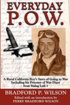 Everyday P.O.W.: A Rural California Boy's Story of Going To War, including his Prisoner of War Diary from Stalag Luft 1