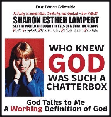 Who Knew God Was Such a Chatterbox - God Is Go! Do! God Is Not Who You Think God Is! (inbunden)