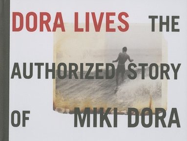 Dora Lives: The Authorized Story Of Miki Dora (häftad)