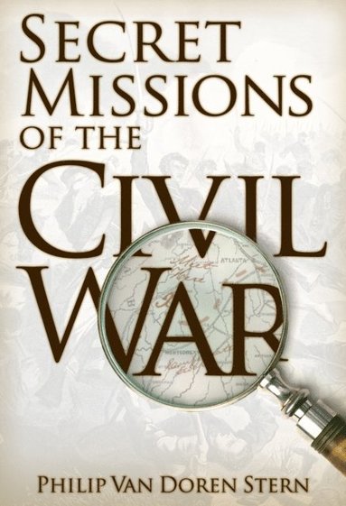 Secret Missions of the Civil War (inbunden)