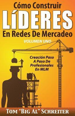 C�mo Construir L�DERES En Redes De Mercadeo Volumen Uno (h�ftad)