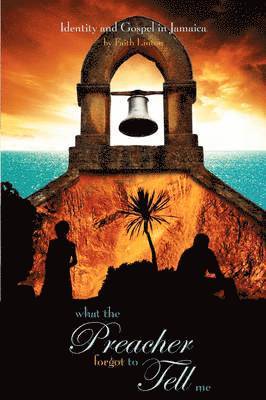 What the Preacher Forgot to Tell Me (inbunden)