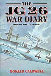The JG 26 War Diary: v. 1 1939-42 (inbunden)