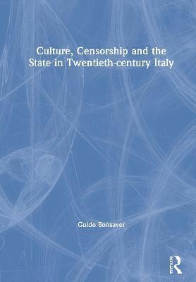 Culture, Censorship and the State in Twentieth-century Italy (inbunden)