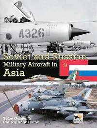 Soviet And Russian Military Aircraft In Asia (inbunden)