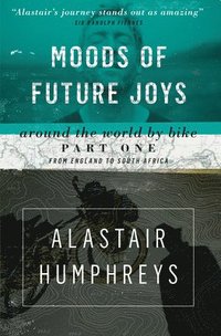 Moods of Future Joys - Around the world by bike Part 1 (häftad)