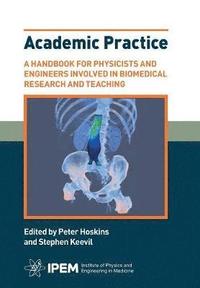 Academic Practice - A Handbook for Physicists and Engineers involved in Biomedical Research and Teaching (hftad)