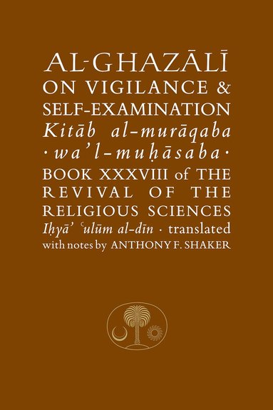 Al-Ghazali on Vigilance and Self-examination (h�ftad)