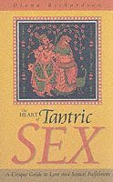 Heart of Tantric Sex - A Unique Guide to Love and Sexual Fulfilment (häftad)