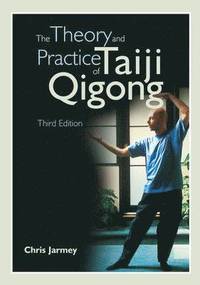 The Theory & Practise of Taiji Qigong, 3rd Edition (hftad)
