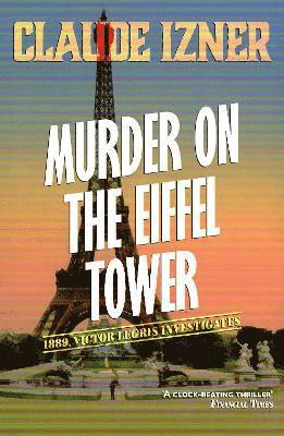 Murder on the Eiffel Tower: Victor Legris Bk 1 (hftad)
