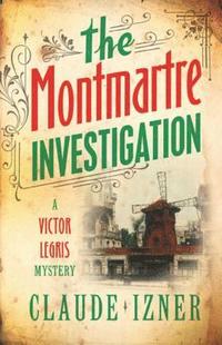 Montmartre Investigation: Victor Legris Bk 3 (häftad)