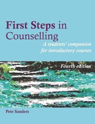 First Steps in Counselling: A Students' Companion for Introductory Courses (inbunden)