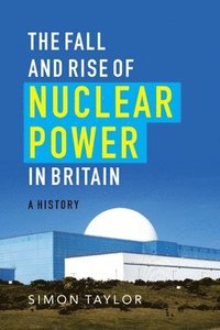 The Fall and Rise of Nuclear Power in Britain (hftad)