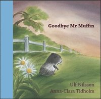 Goodbye Mr. Muffin (inbunden)