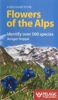 Field Guide to the Flowers of the Alps (inbunden)