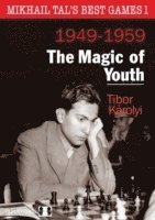 Mikhail Tals Best Games 1: The Magic of Youth 1949-1959 (inbunden)