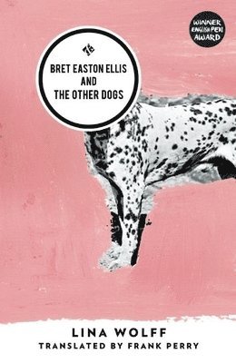 Bret Easton Ellis and the Other Dogs (h�ftad)