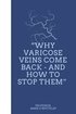 Why Varicose Veins Come Back - and How to Stop Them
