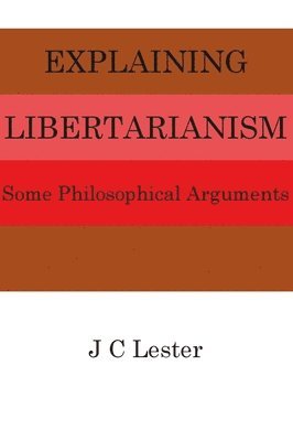 Explaining Libertarianism (häftad)