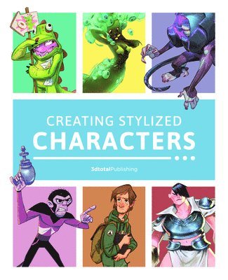Creating Stylized Characters (häftad)