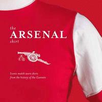 The Arsenal Shirt (inbunden)