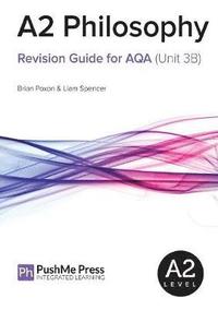 A2 Philosophy Revision Guide for AQA (Unit 3B) (hftad)