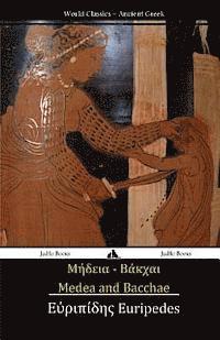Medea and Bacchae: (ancient Greek Text) (h�ftad)