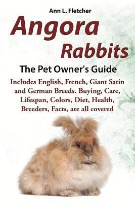 Angora Rabbits, The Complete Owner's Guide, Includes English, French, Giant, Satin and German Breeds. Care, Breeding, Wool, Farming, Lifespan, Colors, Diet, Buying, Facts, are all covered (häftad)