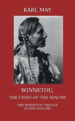 Winnetou, the Chief of the Apache. The Full Winnetou Trilogy in One Volume (hftad)