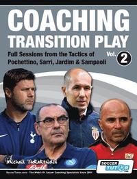 Coaching Transition Play Vol.2 - Full Sessions from the Tactics of Pochettino, Sarri, Jardim & Sampaoli (hftad)