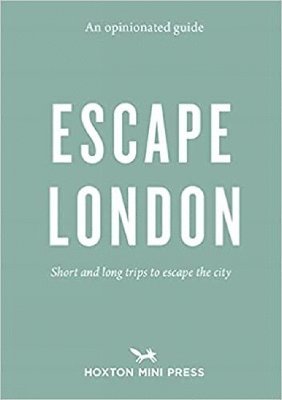 Opinionated Guide: Escape London (hftad)