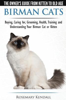 Birman Cats - The Owner's Guide from Kitten to Old Age - Buying, Caring For, Grooming, Health, Training, and Understanding Your Birman Cat or Kitten (hftad)