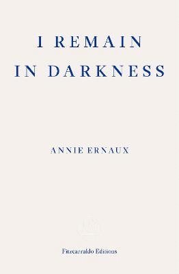 I Remain in Darkness - WINNER OF THE 2022 NOBEL PRIZE IN LITERATURE (hftad)